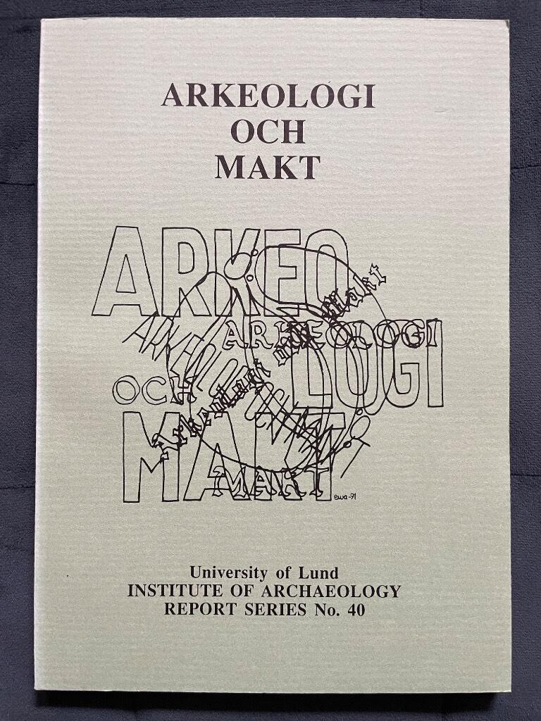 Larsson, Lars, 1947-, arkeolog ; Ryberg, Ewa : Arkeologi och makt