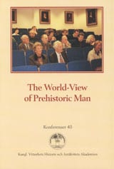 Larsson, Lars; Stjernquist, Berta : The world-view of prehistoric man