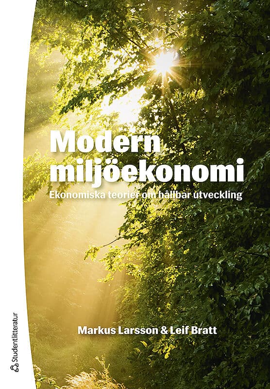 Larsson, Markus ; Bratt, Leif : Modern miljöekonomi : ekonomiska teorier om hållbar utveckling
