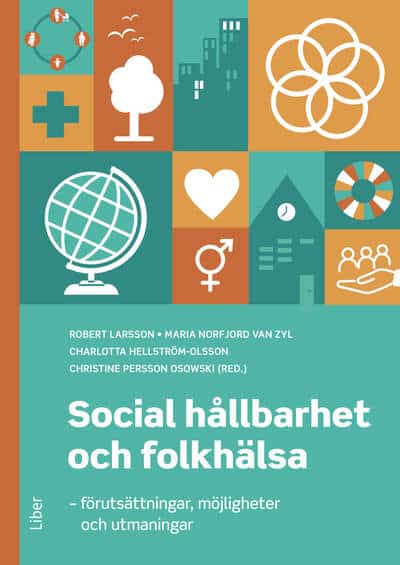 Larsson, Robert ; Norfjord van Zyl, Maria ; Hellström-Olsson, Charlotta ; Persson Osowski, Christine : Social hållbarhet och folkhälsa