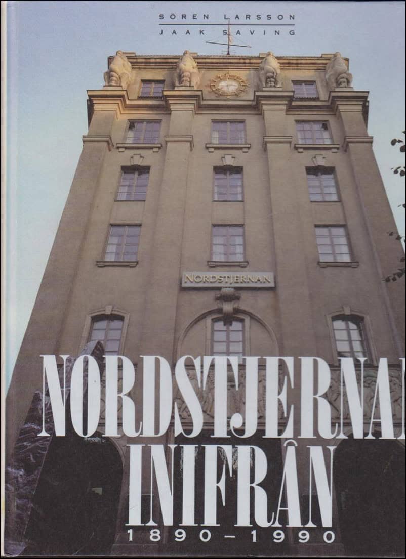 Larsson, Sören ; Saving, Jaak : Nordstjernan inifrån 1890-1990