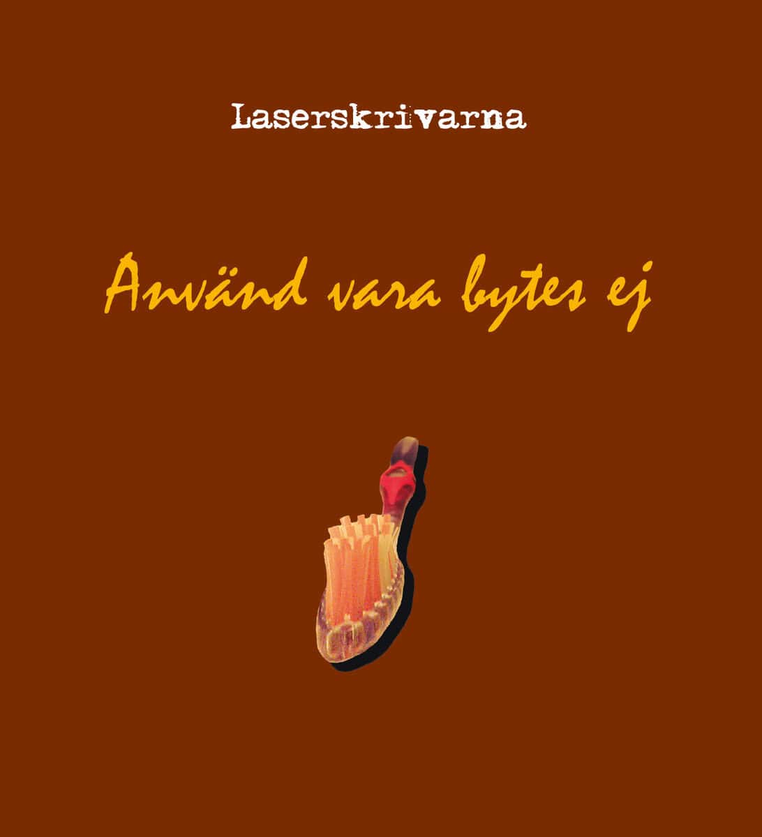 Laserskrivarna ; Gellerstedt, Tone ; Janson, Barbro ; Sandow, Elin ; Åberg, Johanna : Använd vara bytes ej
