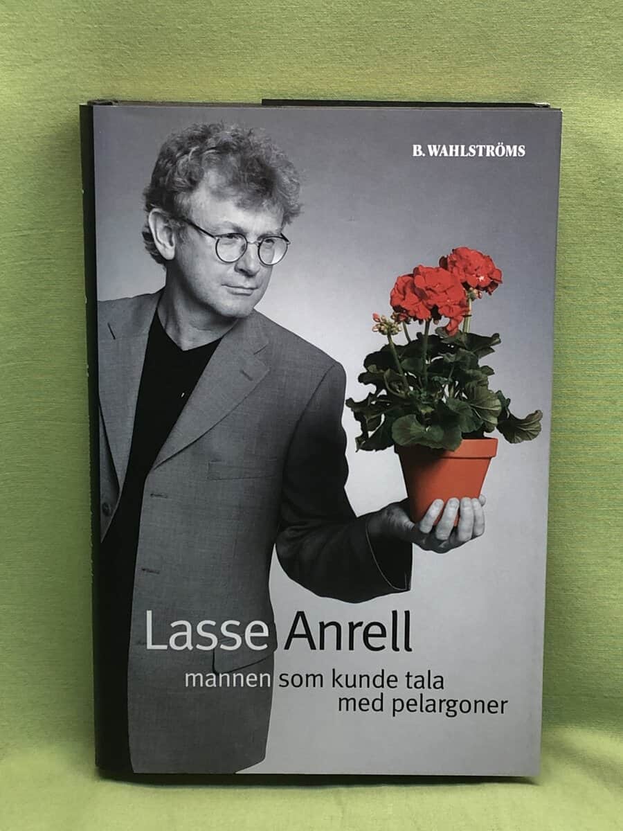 Lasse Anrell : Mannen som kunde tala med pelargoner