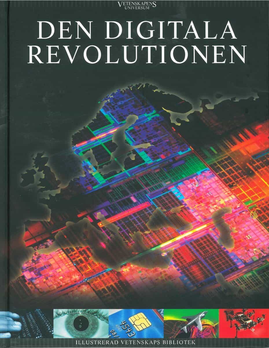 Andersen, Lasse ; Cramer Andersen, Michael ; Christiansen, Jakob ; Hvidlykke, John Alex ; Knudsen, Kenneth ; Lauring, Hans ; Salomon, Ib : Vetenskapens universum. Den digitala revolutionen