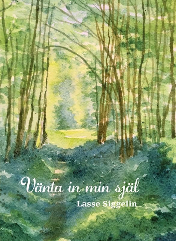 Lasse Siggelin : Vänta in min själ