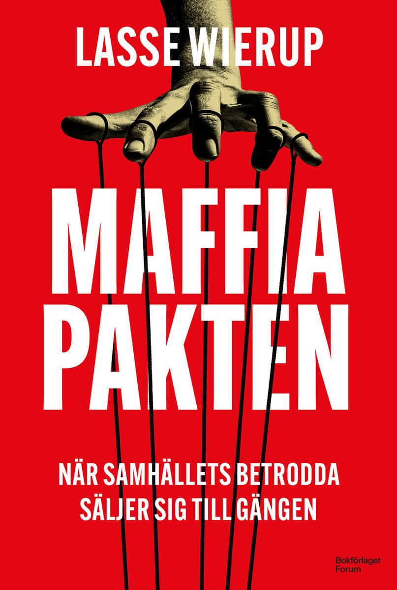 Lasse Wierup : Maffiapakten : när samhällets betrodda säljer sig till gängen