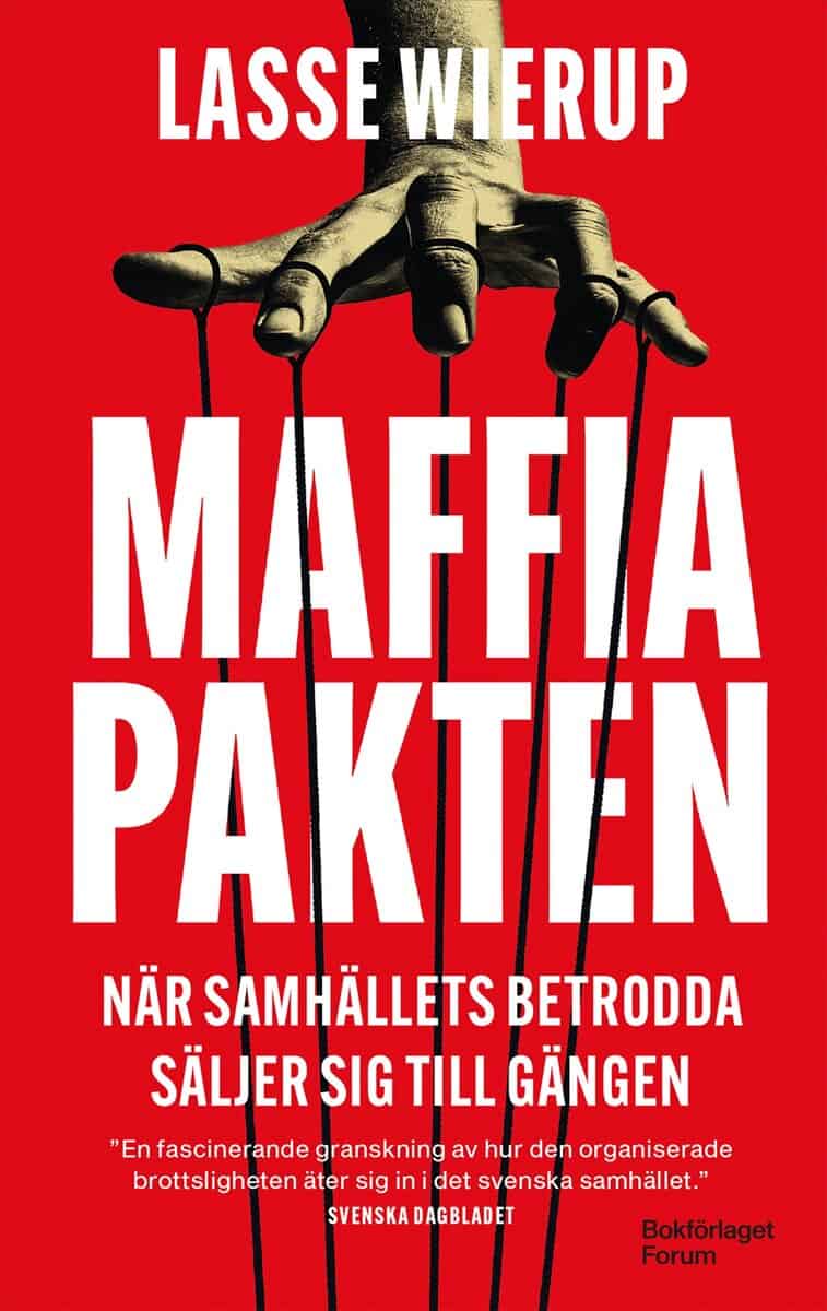 Lasse Wierup : Maffiapakten : när samhällets betrodda säljer sig till gängen