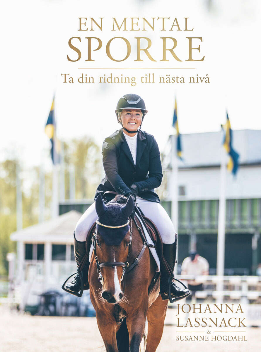 Lassnack, Johanna ; Högdahl, Susanne : En mental sporre : ta din ridning till nästa nivå