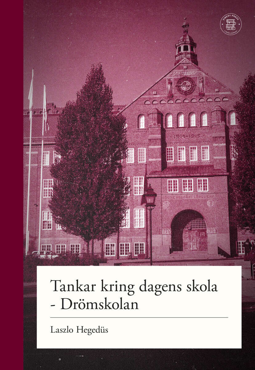 Laszlo Hegedüs : Tankar kring dagens skola : drömskolan