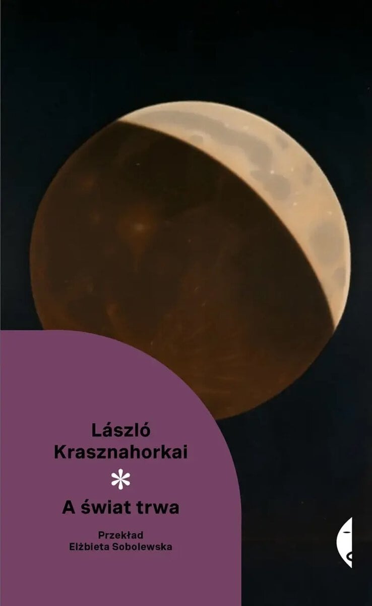 László Krasznahorkai : A świat trwa