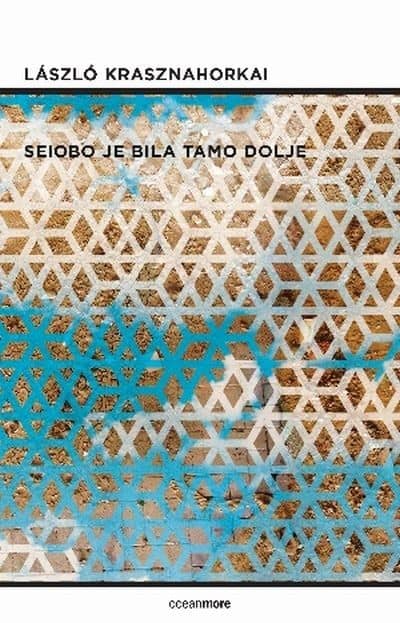 László Krasznahorkai : Seiobo je bila tamo dolje