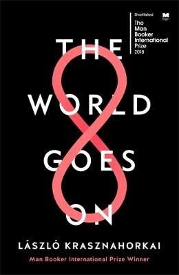Laszlo Krasznahorkai : The World Goes On