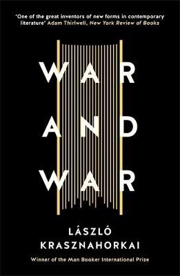 Laszlo Krasznahorkai : War and War