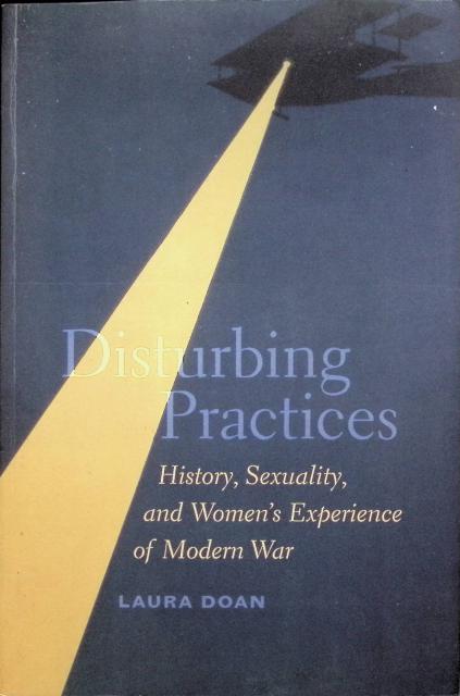 Laura Doan : Disturbing practices, History, Sexuality, and Women's experience of modern war
