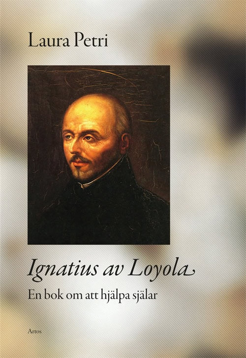 Laura Petri : Ignatius av Loyola : en bok om att hjälpa själar