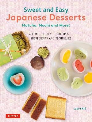 Laure Kie : Sweet and Easy Japanese Desserts