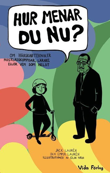 Laurén, Jack ; Laurén, Emma : Hur menar du nu?