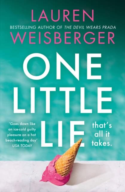 Lauren Weisberger : One Little Lie