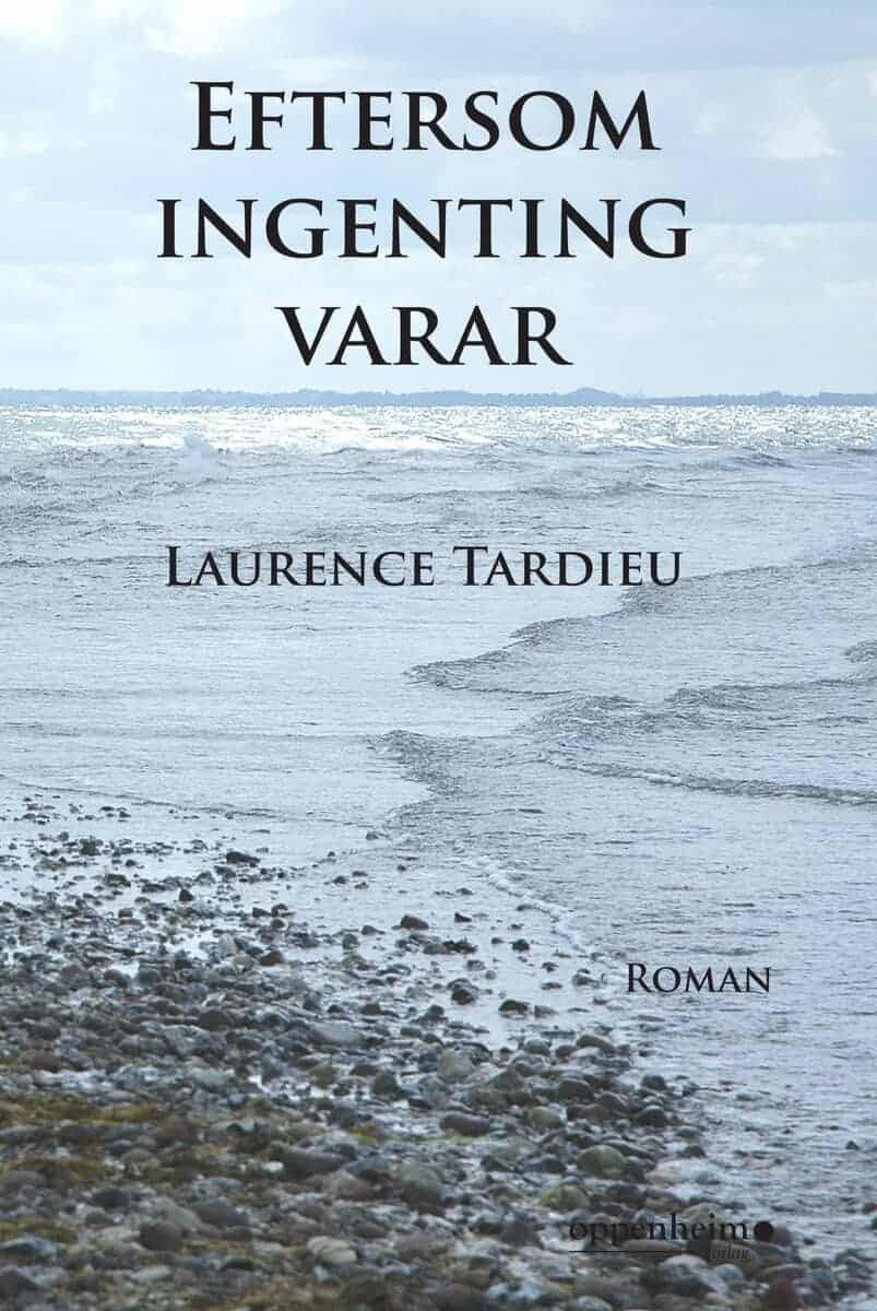 Laurence Tardieu : Eftersom ingenting varar