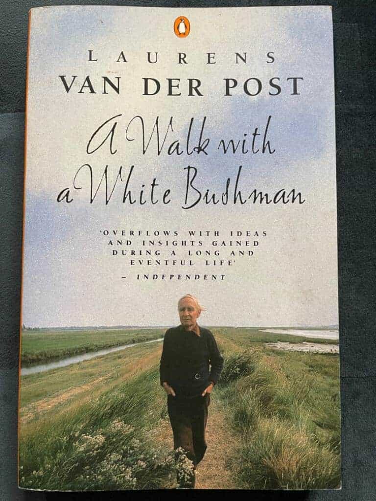 Laurens Van der Post : A Walk with a White Bushman