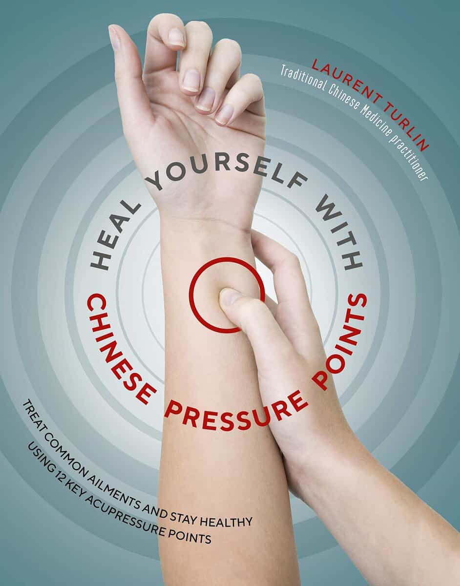 Laurent Turlin : Heal yourself with chinese pressure points - treat common ailments and stay