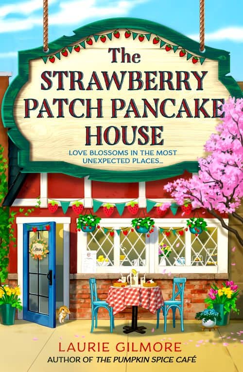 Laurie Gilmore : The Strawberry Patch Pancake House