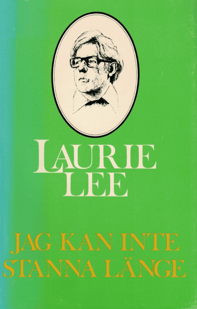 Laurie Lee : Jag kan inte stanna länge