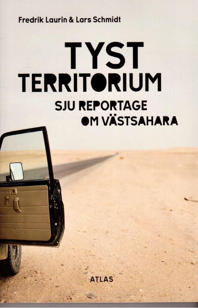 Laurin, Fredrik ; Schmidt, Lars : Tyst territorium. Sju reportage om Västsahara