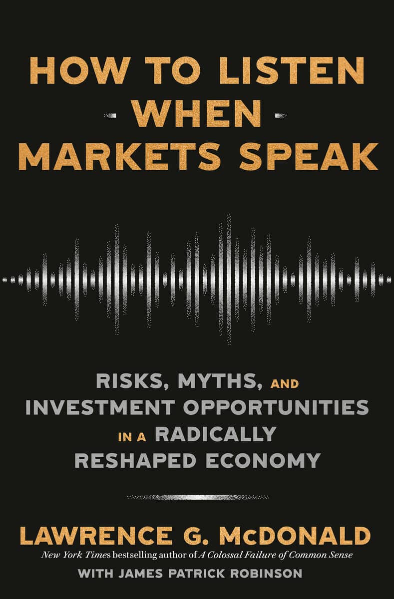 McDonald, Lawrence G.; Robinson, James Patrick : How to Listen When Markets Speak