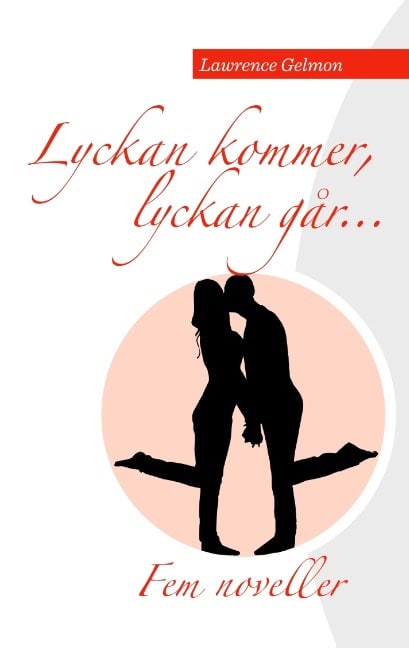 Lawrence Gelmon : Lyckan kommer. Lyckan går.....