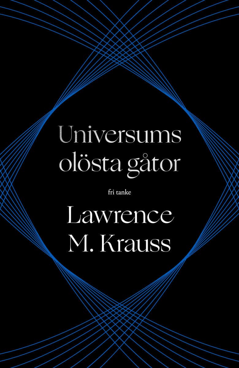 Lawrence M. Krauss : Universums olösta gåtor