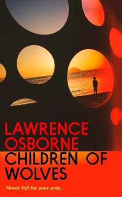 Lawrence Osborne : Children of Wolves