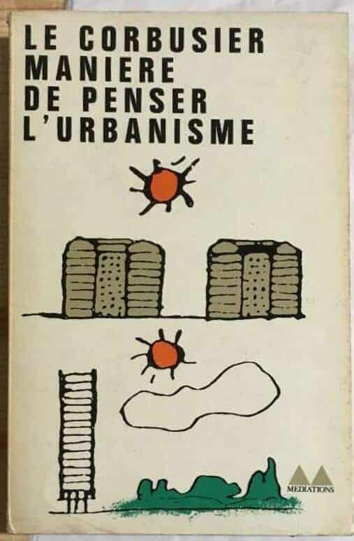 Le Corbusier : Maniere de penser l'urbanisme