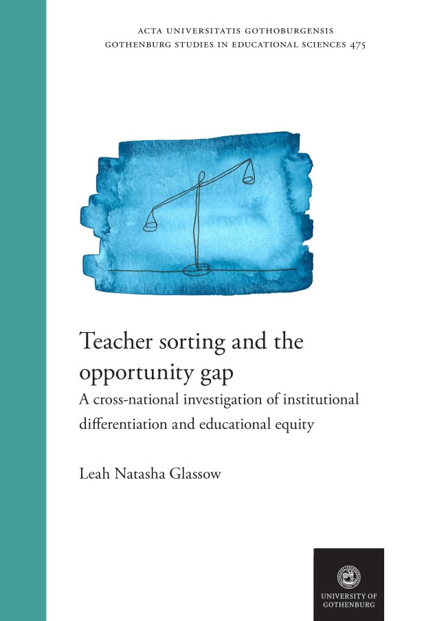 Leah Natasha Glassow : Teacher sorting and the opportunity gap : a cross-national investigation of institutional differentiation and educational equity