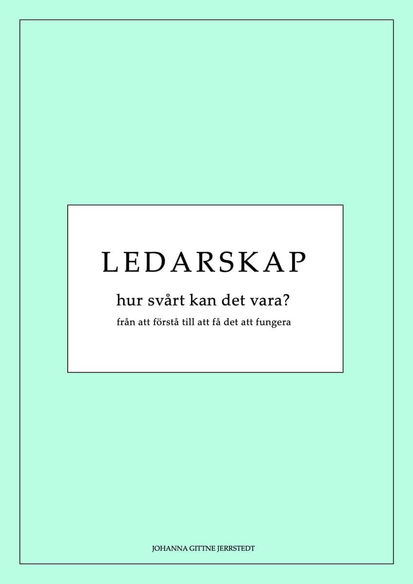 Ledarskap, hur svårt kan det vara? : från att förstå till att få det att fungera