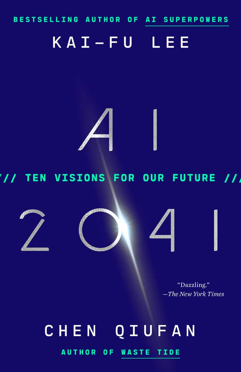 Lee, Kai-Fu ; Qiufan, Chen : AI 2041