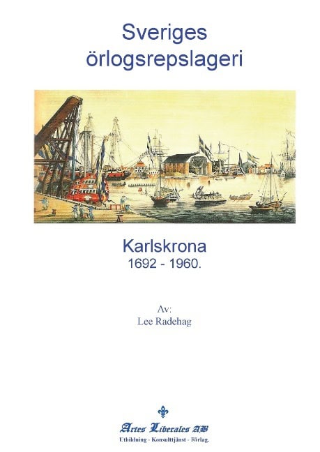 Lee Radehag : Sveriges örlogsrepslageri - Karlskrona 1692-1960.