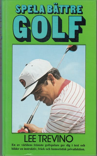 Lee Trevino : Spela bättre golf.