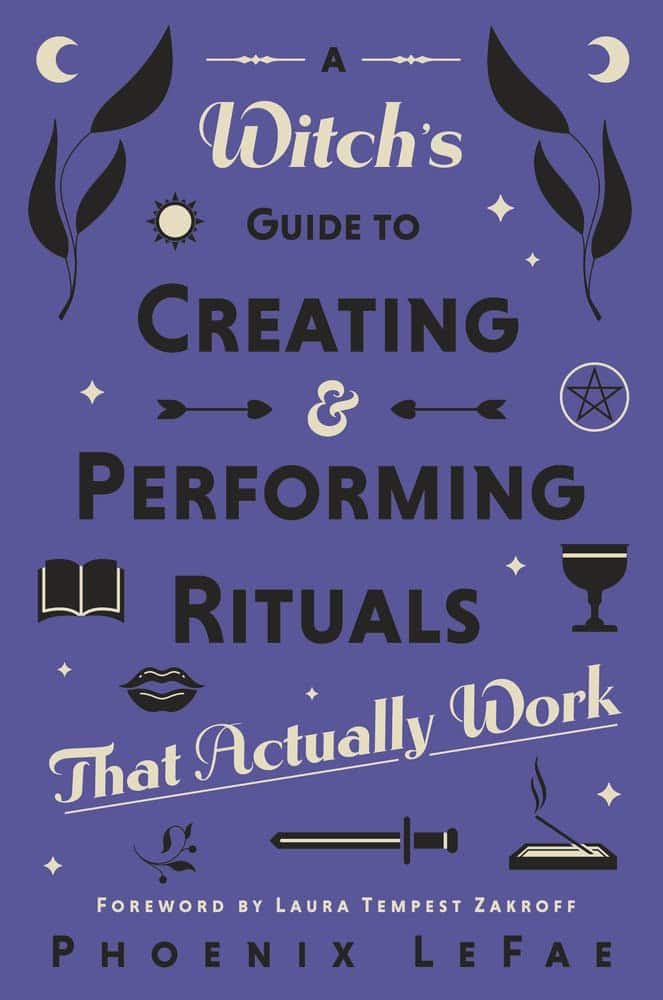 LeFae Phoenix : A Witch's Guide to Creating & Performing Rituals