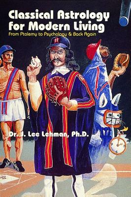 Lehman J Lee : Classical Astrology For Modern Living