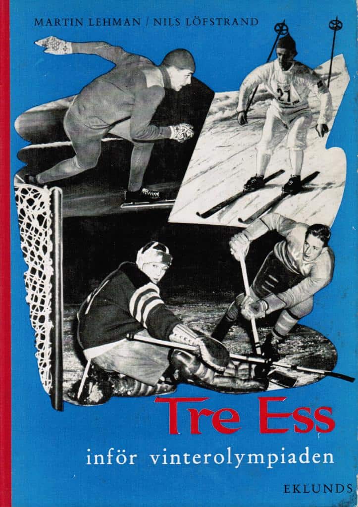 Lehman, Martin ; Löfstrand, Nils : Tre ess inför vinterolympiaden. Sixten Jernberg / Sigge Ericsson / 'Stöveln' Öberg