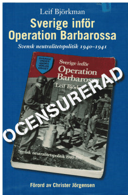 Leif Björkman : Sverige inför Operation Barbarossa