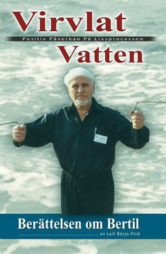 Leif Börje Frid : Virvlat vatten : berättelsen om Bertil