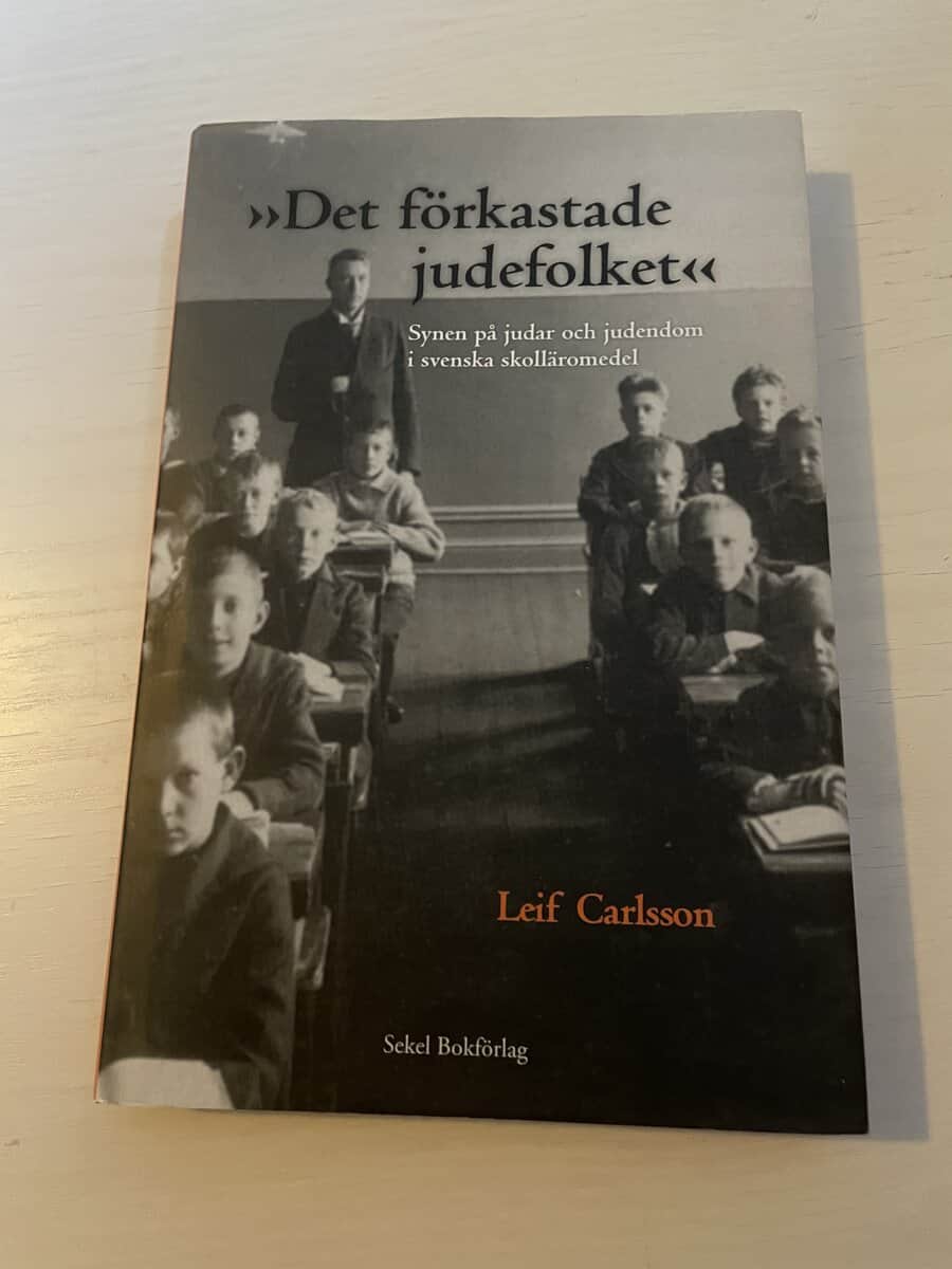 Leif Carlsson : 'Det förkastade judefolket' synen på judar och judendom i svenska skolläromedel