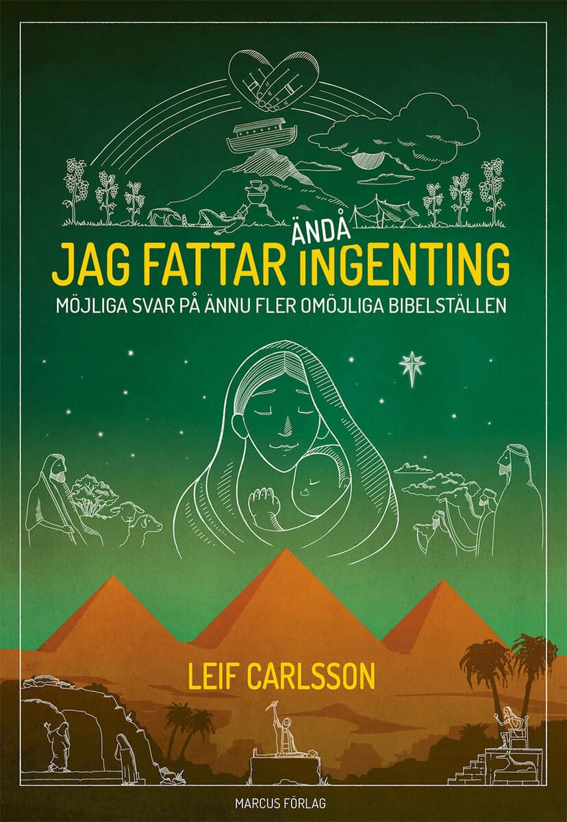 Leif Carlsson : Jag fattar ändå ingenting : möjliga svar på ännu fler omöjliga bibelställen