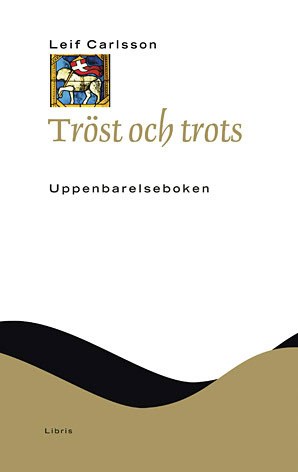 Leif Carlsson : Tröst och trots : Uppenbarelseboken