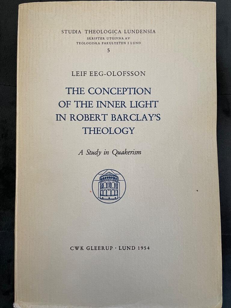Leif Eeg-Olofsson : The conception of the inner light in Robert Barclay's theology