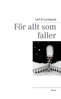 Leif G Lundquist : För allt som faller