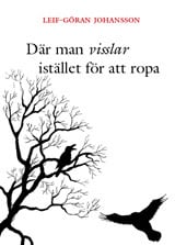 Johansson, Leif-Göran; Ohlin-Orrhage, Ingvar : Där man visslar istället för att ropa