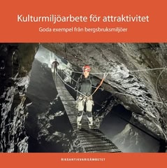 Leif Gren : Kulturmiljöarbete för attraktivitet : goda exempel från bergsbruksmiljöer